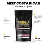Gigawatt Costa Rican Dota Tarrazu at a glance: single origin light roast with orange blossom, peach and brown sugar notes, 10 oz bag