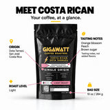 Gigawatt Coffee Costa Rican Tarrazu at a glance: Dota Tarrazu, San Jose, Costa Rica origin, orange blossom, peach and brown sugar tasting notes, light roast, 10 oz