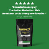 Verified five-star customer review of Gigawatt Honduran Dark Roast coffee, shown with the 10 oz bag