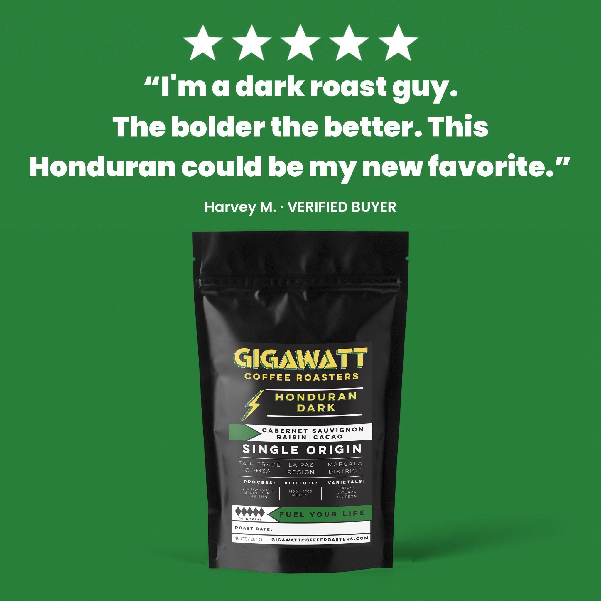 Verified five-star customer review of Gigawatt Honduran Dark Roast coffee, shown with the 10 oz bag