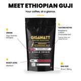 Gigawatt Organic Ethiopian Guji at a glance: single origin medium roast, natural process heirloom from Guji, Oromia with raspberry cream and chocolate tart notes, 10 oz bag